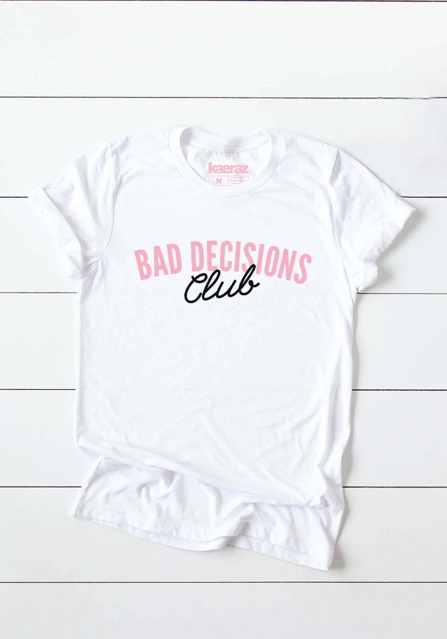 Bad Decisions Club Tee